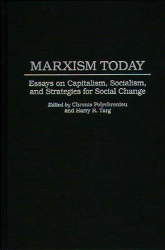 Cover image for Marxism Today: Essays on Capitalism, Socialism, and Strategies for Social Change