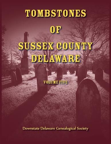 Cover image for Tombstones of Sussex County, Delaware, Volume 5