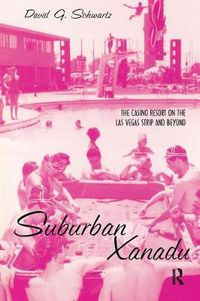 Cover image for Suburban Xanadu: The Casino Resort on the Las Vegas Strip and Beyond