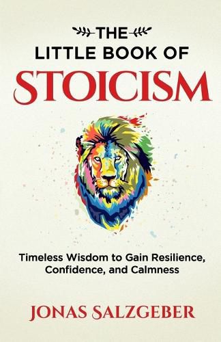 Cover image for The Little Book of Stoicism: Timeless Wisdom to Gain Resilience, Confidence, and Calmness