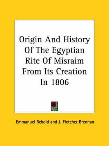 Cover image for Origin and History of the Egyptian Rite of Misraim from Its Creation in 1806