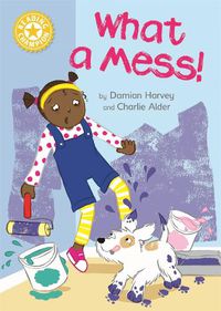 Cover image for Reading Champion: What a Mess!: Independent Reading Yellow 3