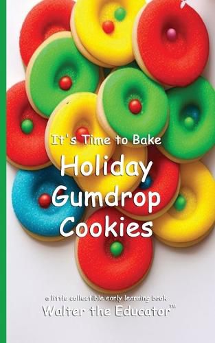 Cover image for It's Time to Bake Holiday Gumdrop Cookies