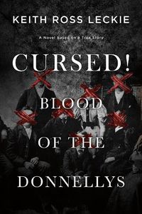 Cover image for Cursed! Blood of the Donnellys: A Novel Based on a True Story