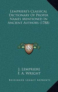 Cover image for Lempriere's Classical Dictionary of Proper Names Mentioned in Ancient Authors (1788)