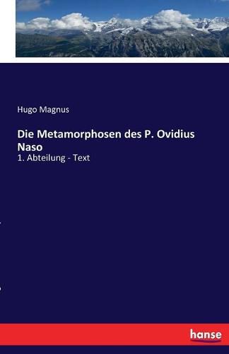 Cover image for Die Metamorphosen des P. Ovidius Naso: 1. Abteilung - Text