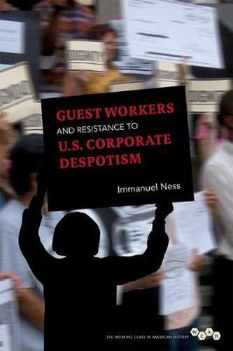 Cover image for Guest Workers and Resistance to U.S. Corporate Despotism