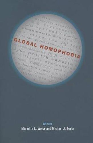 Cover image for Global Homophobia: States, Movements, and the Politics of Oppression