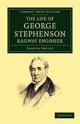 Cover image for The Life of George Stephenson, Railway Engineer