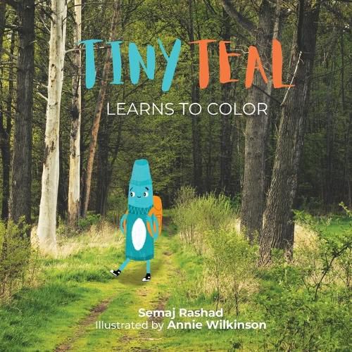 Cover image for Tiny Teal Learns to Color: A Little Crayon's Search for Purpose