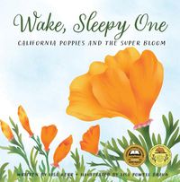 Cover image for Wake, Sleepy One: California Poppies and the Super Bloom
