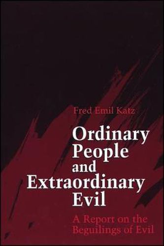 Cover image for Ordinary People and Extraordinary Evil: A Report on the Beguilings of Evil