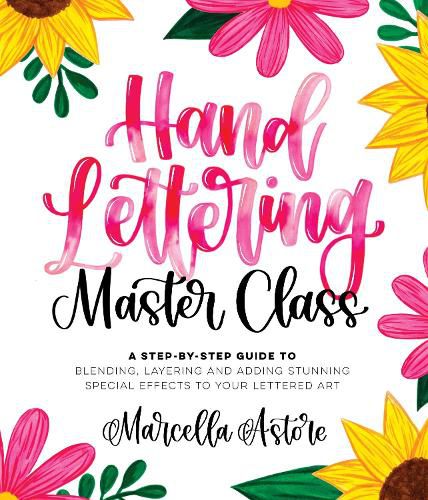 Cover image for Hand Lettering Master Class: A Step-by-Step Guide to Blending, Layering and Adding Stunning Special Effects to Your Lettered Art