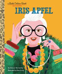 Cover image for Iris Apfel: A Little Golden Book Biography