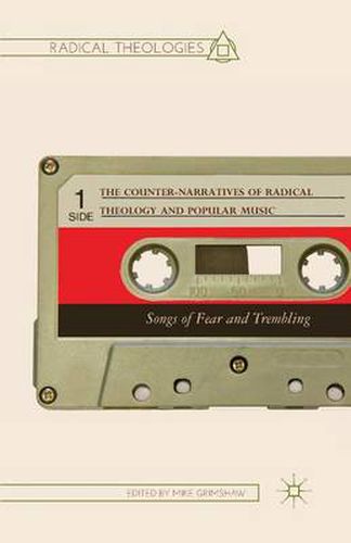 Cover image for The Counter-Narratives of Radical Theology and Popular Music: Songs of Fear and Trembling