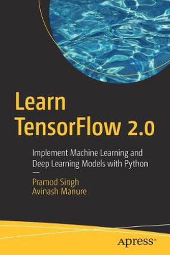 Cover image for Learn TensorFlow 2.0: Implement Machine Learning and Deep Learning Models with Python