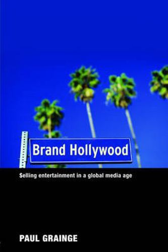 Cover image for Brand Hollywood: Selling entertainment in a global media age