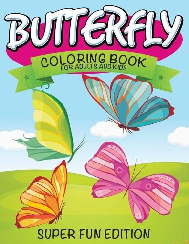 Cover image for Butterfly Coloring Book For Adults and Kids: Super Fun Edition