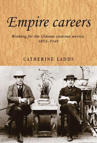 Cover image for Empire Careers: Working for the Chinese Customs Service, 1854-1949