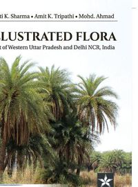 Cover image for Illustrated Flora: Part of Western Uttar Pradesh and Delhi NCR India