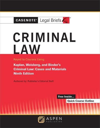 Casenote Legal Briefs for Criminal Law Keyed to Kaplan, Weisberg, and Binder