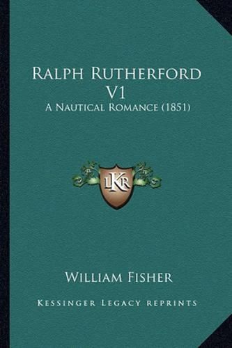 Ralph Rutherford V1: A Nautical Romance (1851)