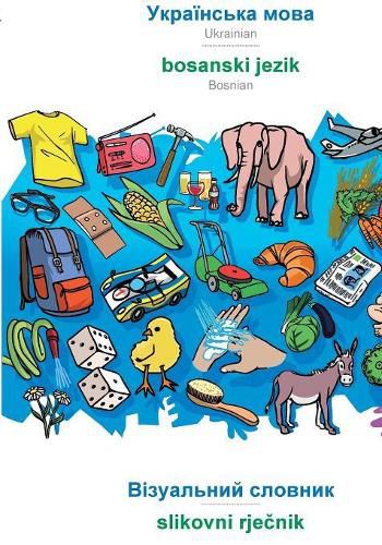 Cover image for BABADADA, Ukrainian (in cyrillic script) - bosanski jezik, visual dictionary (in cyrillic script) - slikovni rječnik: Ukrainian (in cyrillic script) - Bosnian, visual dictionary