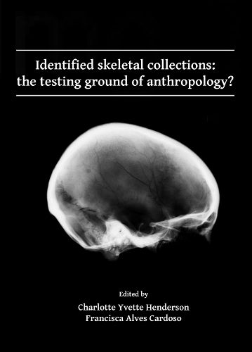 Cover image for Identified skeletal collections: the testing ground of anthropology?