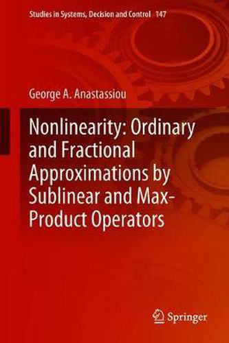 Nonlinearity: Ordinary and Fractional Approximations by Sublinear and Max-Product Operators