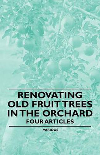 Cover image for Renovating Old Fruit Trees in the Orchard - Four Articles