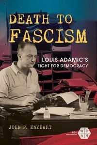 Cover image for Death to Fascism: Louis Adamic's Fight for Democracy