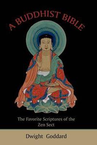 Cover image for A Buddhist Bible: The Favorite Scriptures of the Zen Sect