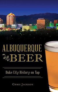 Cover image for Albuquerque Beer: Duke City History on Tap