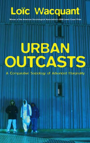 Cover image for Urban Outcasts: A Comparative Sociology of Advanced Marginality