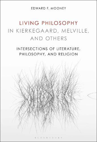 Cover image for Living Philosophy in Kierkegaard, Melville, and Others: Intersections of Literature, Philosophy, and Religion