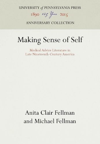 Cover image for Making Sense of Self: Medical Advice Literature in Late Nineteenth-Century America