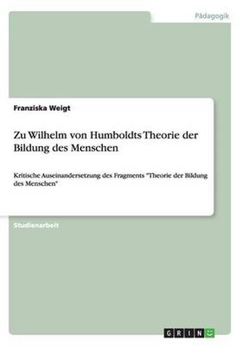 Cover image for Zu Wilhelm von Humboldts Theorie der Bildung des Menschen: Kritische Auseinandersetzung des Fragments Theorie der Bildung des Menschen