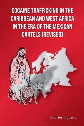 Cover image for Cocaine Trafficking in the Caribbean and West Africa in the era of the Mexican Cartels (Revised)
