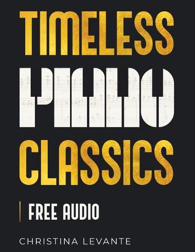 Cover image for Timeless Piano Classics: 45 Beautiful Pieces of Classical Piano Music for Learners (+Free Audio)