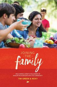 Cover image for Joining the Family: The Book: Welcoming Christ's Followers of Muslim Background into His Community