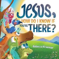 Cover image for Jesus, How Do I Know If You're There?