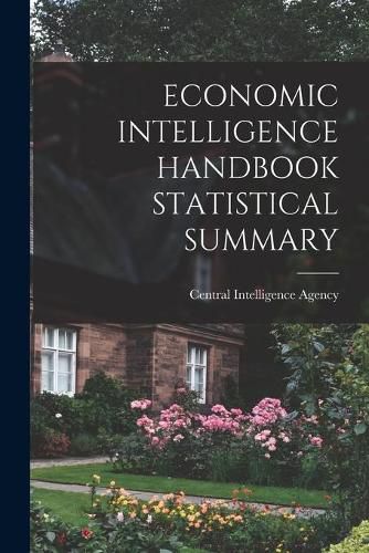 Cover image for Economic Intelligence Handbook Statistical Summary