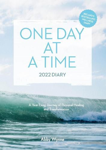 Cover image for One Day at a Time Diary 2022 - Ireland's bestselling wellness diary: A Year-Long Journey of Personal Healing and Transformation