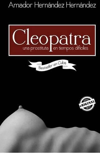 Cover image for Cleopatra. Una Prostituta En Tiempos Dif ciles