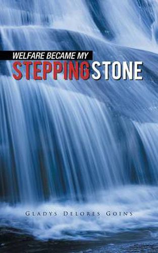 Cover image for Welfare Became My Stepping Stone