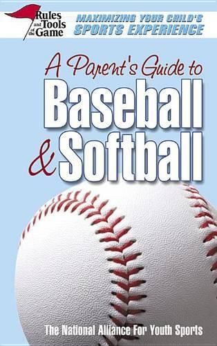 Cover image for A Parent's Guide to Baseball & Softball: Maxmizing Your Child's Sports Experience