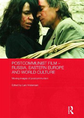 Cover image for Postcommunist Film - Russia, Eastern Europe and World Culture: Moving Images of Postcommunism