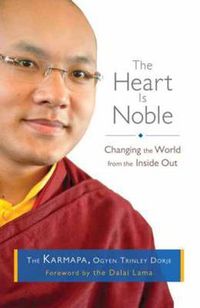 Cover image for The Heart Is Noble: Changing the World from the Inside Out