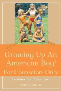 Cover image for Growing Up An American Boy! For Counselors Only