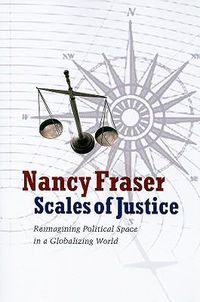 Cover image for Scales of Justice: Reimagining Political Space in a Globalizing World